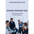Behavioral Management Guide: Essential Treatment Strategies for Adult Psychotherapy - Paperback