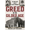 Greed in the Gilded Age: The Brilliant Con of Cassie Chadwick - Hardcover