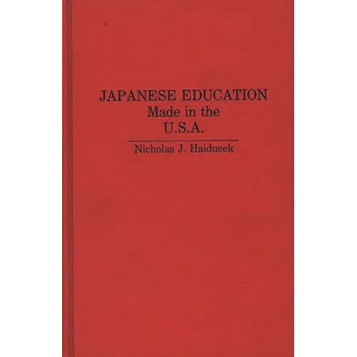 Japanese Education: Made in the U.S.A. - Hardcover