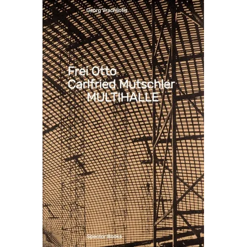 Frei Otto, Carlfried Mutschler: Multihalle - Paperback