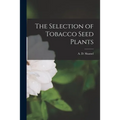 The Selection of Tobacco Seed Plants - Paperback