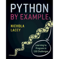 Python by Example: Learning to Program in 150 Challenges - Paperback