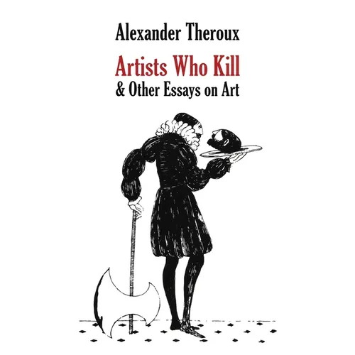 Artists Who Kill & Other Essays on Art - Paperback