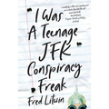 I Was a Teenage JFK Conspiracy Freak - Paperback