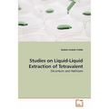 Studies on Liquid-Liquid Extraction of Tetravalent - Paperback