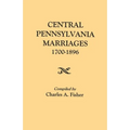 Central Pennsylvania Marriages, 1700-1896 - Paperback