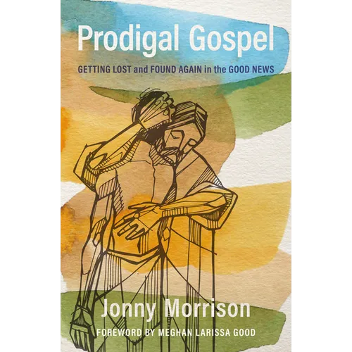 Prodigal Gospel: Getting Lost and Found Again in the Good News - Paperback