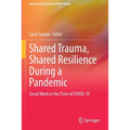 Shared Trauma, Shared Resilience During a Pandemic: Social Work in the Time of Covid-19 - Paperback