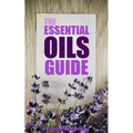 The Essential Oils Guide: A Pocket Guide To The Best Essential Oils - Paperback
