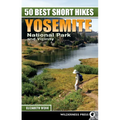 50 Best Short Hikes: Yosemite National Park and Vicinity - Paperback