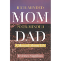 Rich-Minded Mom, Poor-Minded Dad: A Manual About Life - Paperback