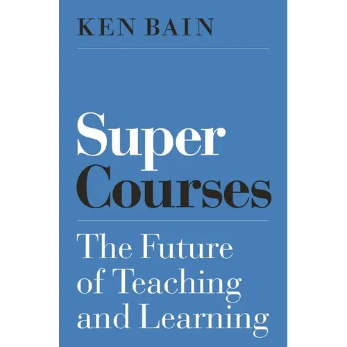 Super Courses: The Future of Teaching and Learning - Paperback