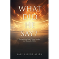 What Did He Say?: Recognizing God's Voice Amidst the Turmoil of Life - Paperback