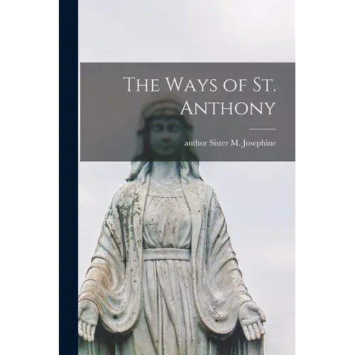 The Ways of St. Anthony - Paperback