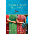 Female Nomad and Friends: Tales of Breaking Free and Breaking Bread Around the World - Paperback