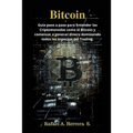 Bitcoin: Guía paso a paso para Entender las Criptomonedas como el Bitcoin y comenzar a generar dinero dominando todos los aspectos del Trading. - Paperback