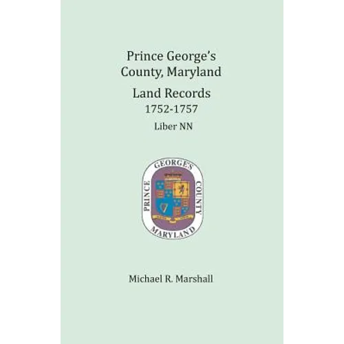 Prince George's County, Maryland Land Records, 1752-1757: Liber NN - Paperback
