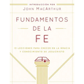 Fundamentos de la Fe (Edición Estudiantil): 13 Lecciones Para Crecer En La Gracia Y Conocimiento de Jesucristo - Paperback