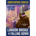 Bryant & May: London Bridge Is Falling Down: A Peculiar Crimes Unit Mystery - Hardcover