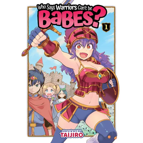Who Says Warriors Can't Be Babes? Vol. 1 - Paperback