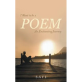 I Want to be a Poem: An Enchanting Journey - Paperback