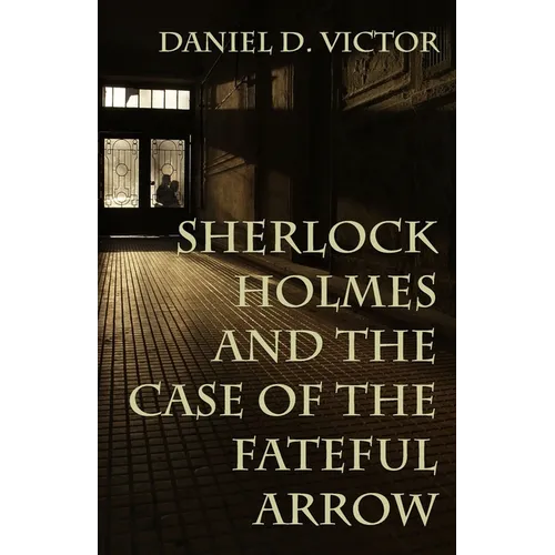 Sherlock Holmes and The Case of the Fateful Arrow - Paperback