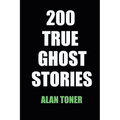 200 True Ghost Stories - Paperback