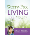Worry-Free Living: Trading Anxiety for Peace - Hardcover