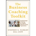 The Business Coaching Toolkit: Top 10 Strategies for Solving the Toughest Dilemmas Facing Organizations - Hardcover