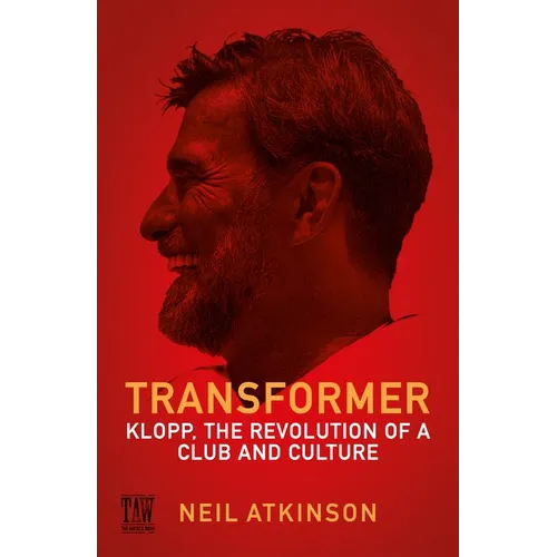 Transformer: Klopp, the Revolution of a Club and Culture - Hardcover
