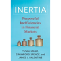 Inertia: Purposeful Inefficiencies in Financial Markets - Paperback