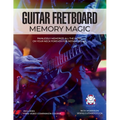 Guitar Fretboard Memory Magic: Painlessly Memorize All the Notes on Your Neck Forever for Instant Recall (colour ed): Painlessly Memorize All the Note - Paperback