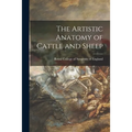 The Artistic Anatomy of Cattle and Sheep - Paperback