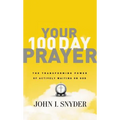 Your 100 Day Prayer: The Transforming Power of Actively Waiting on God (a 100-Day Devotional) - Paperback