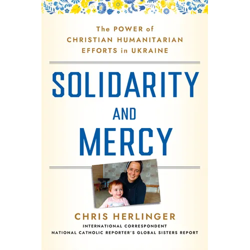 Solidarity and Mercy: The Power of Christian Humanitarian Efforts in Ukraine - Hardcover
