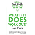 What If It Does Work Out?: How a Side Hustle Can Change Your Life - Paperback