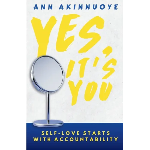 Yes, It's You: Self- Love Starts With Accountability - Paperback
