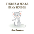 There's a Mouse in My House!! - Hardcover
