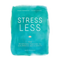 Stress Less: Stop Stressing, Start Living - Paperback