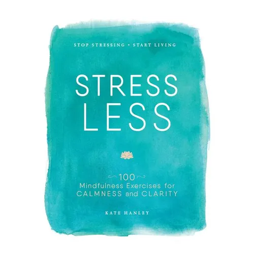 Stress Less: Stop Stressing, Start Living - Paperback