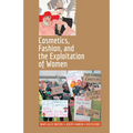 Cosmetics, Fashion, and the Exploitation of Women - Paperback