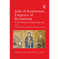 John II Komnenos, Emperor of Byzantium: In the Shadow of Father and Son - Paperback