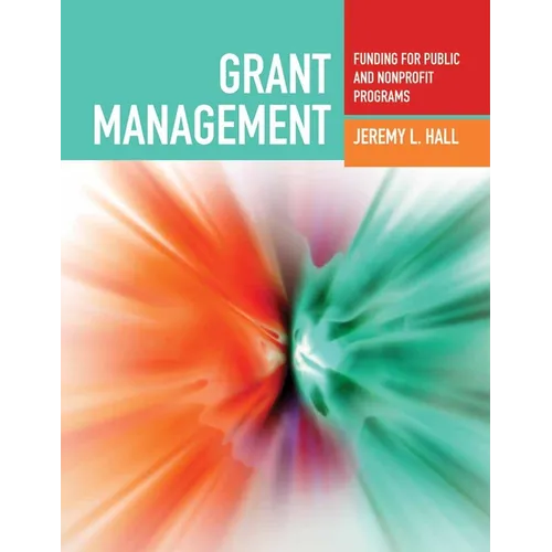Grant Management: Funding for Public and Nonprofit Programs: Funding for Public and Nonprofit Programs - Paperback