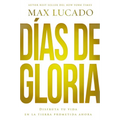 The D��as de gloria (Glory Days - Spanish Edition): Disfruta tu vida en la tierra prometida ahora - Paperback