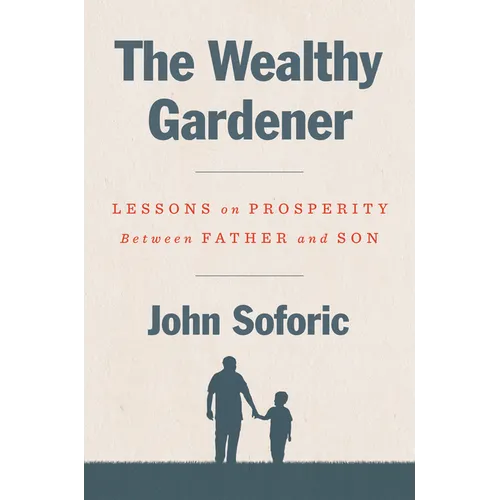 The Wealthy Gardener: Lessons on Prosperity Between Father and Son - Hardcover