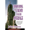 Conquering an Enemy Called Average - Paperback