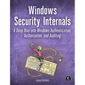 Windows Security Internals: A Deep Dive Into Windows Authentication, Authorization, and Auditing - Paperback