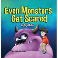 Even Monsters Get Scared: Help Kids Overcome their Fears - Hardcover