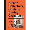 A Poor Collector's Guide to Buying Great Art - Hardcover