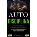 Auto-Disciplina: Técnicas Que Ayudan A Desarrollar La Fuerza De Voluntad Y La Motivación Para Vivir Una Vida Exitosa (Guía de acción para completar lo - Paperback